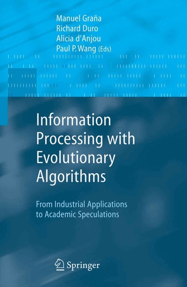 Manuel Grana, Richard J. Duro, Alicia d'Anjou, Paul P. Wang - Information Processing with Evolutionary Algorithms, Inbunden