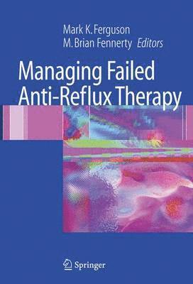 Managing Failed Anti-Reflux Therapy 1