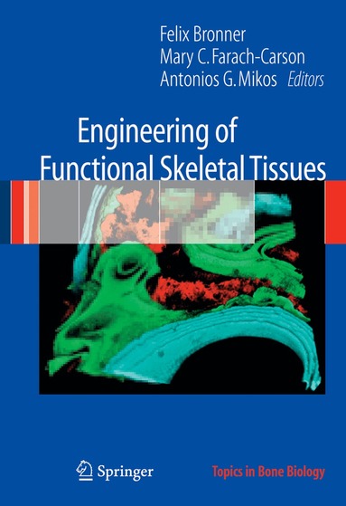 Felix Bronner, Mary C. Farach-Carson, Antonios G. Mikos - Engineering of Functional Skeletal Tissues, Inbunden