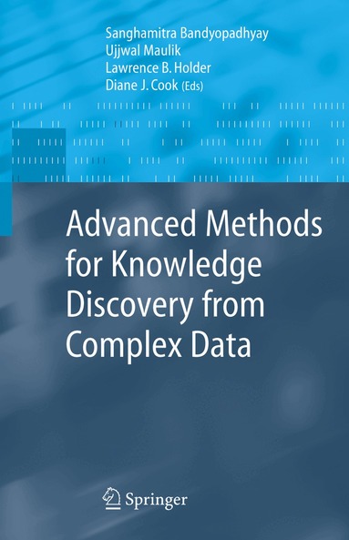 Ujjwal Maulik, Lawrence B. Holder, Diane J. Cook - Advanced Methods for Knowledge Discovery from Complex Data, Inbunden