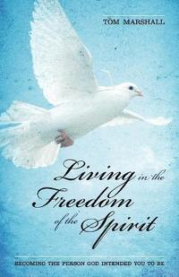 bokomslag Living in the Freedom of the Spirit