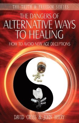 bokomslag The Dangers of Alternative Ways to Healing