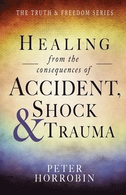 Healing from the Consequences of Accident, Shock and Trauma 1