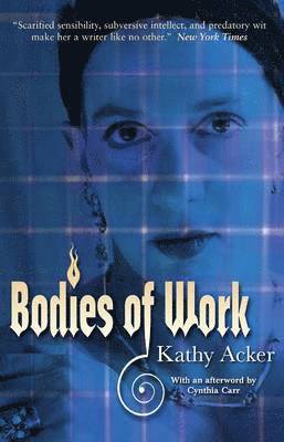 Kathy Acker - Bodies of Work, Häftad