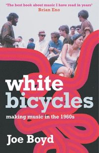 bokomslag White bicycles - making music in the 1960s