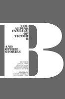 bokomslag The Alpine Fantasy of Victor B: And Other Stories