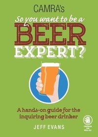 bokomslag Camra's So You Want to be a Beer Expert?