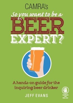 Jeff Evans - Camra's So You Want to be a Beer Expert?, Häftad