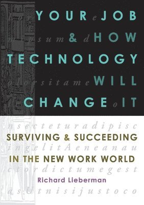 Richard Lieberman - Your Job and How Technology Will Change It, Häftad
