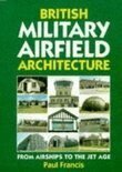 Paul Francis - British Military Airfield Architecture, Inbunden
