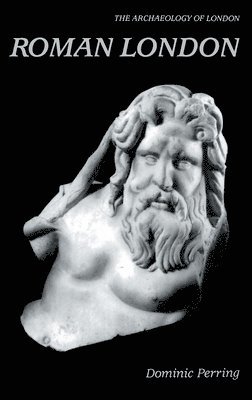 Dominic Perring, UK) Perring, Dominic (University College London - Roman London, Inbunden