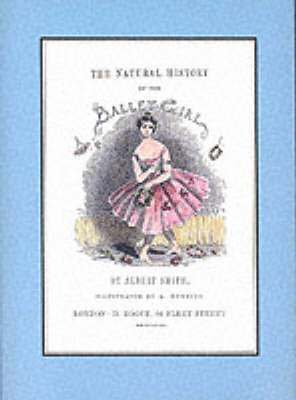 Albert Smith - Natural History of the Ballet Girl, Inbunden