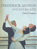 David Vaughan - Frederick Ashton and His Ballets, Inbunden