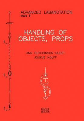 Ann Hutchinson Guest, Joukje Kolff - Handling of Objects, Props, Häftad
