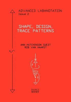 Ann Hutchinson Guest, Rob van Haarst - Advanced Labanotation, Issue 2, Häftad
