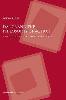 Graham McFee - Dance and the Philosophy of Action, Häftad