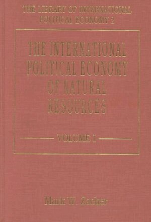 Mark W. Zacher - INTERNATIONAL POLITICAL ECONOMY OF NATURAL RESOURCES, Inbunden
