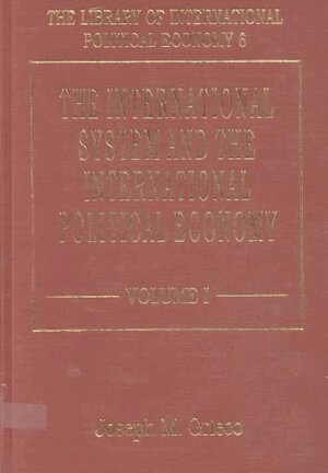 Joseph M. Grieco - INTERNATIONAL SYSTEM AND THE INTERNATIONAL POLITICAL ECONOMY, Inbunden