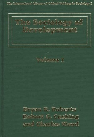 Bryan R. Roberts, Robert G. Cushing, Charles H. Wood - Sociology of Development, Inbunden