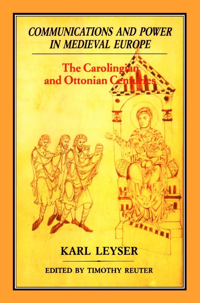 Karl Leyser, Timothy Reuter - Communications and Power in Medieval Europe, Inbunden