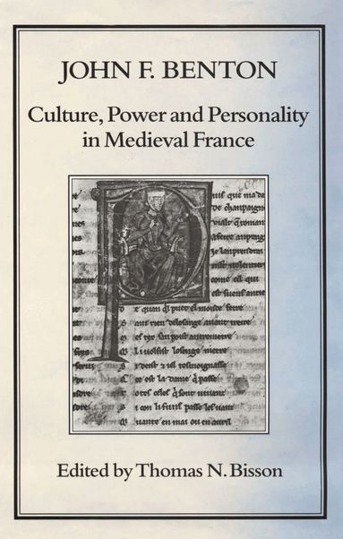John F. Benton, Thomas N. Bisson - Culture, Power and Personality in Medieval France, Inbunden