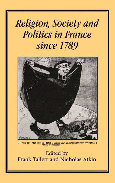 Frank Tallett, Frank Tallett, Nicholas Atkin - Religion, Society and Politics in France since 1789, Inbunden