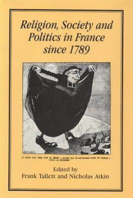 Religion, Society and Politics in France since 1789 1