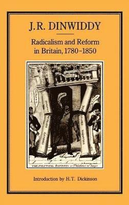 Radicalism and Reform in Britain, 1780-1850 1