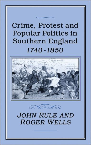 bokomslag Crime, Protest and Popular Politics in Southern England, 1740-1850