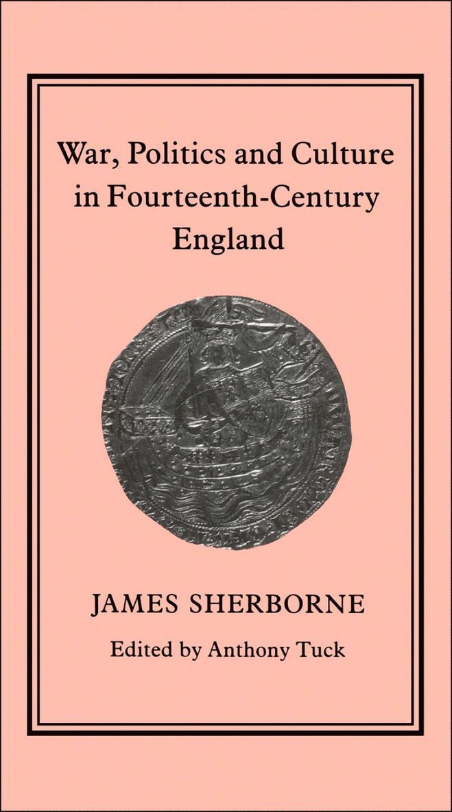 James Sherborne, J. W. Sherborne, Anthony Tuck - War, Politics and Culture in 14th-Century England, Inbunden