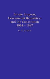 bokomslag Private Property, Government Requisition and the Constitution, 1914-27