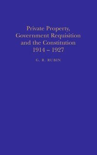 bokomslag Private Property, Government Requisition and the Constitution, 1914-27