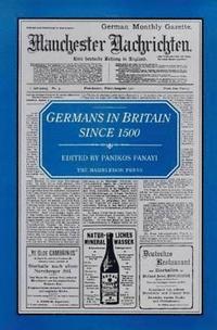 bokomslag Germans in Britain Since 1500