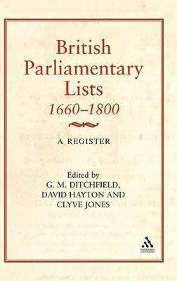 G. M. Ditchfield, G. M. Ditchfield, David Hayton, Clyve Jones - British Parliamentary Lists, 1660-1880, Inbunden