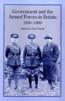 bokomslag Government and Armed Forces in Britain, 1856-1990