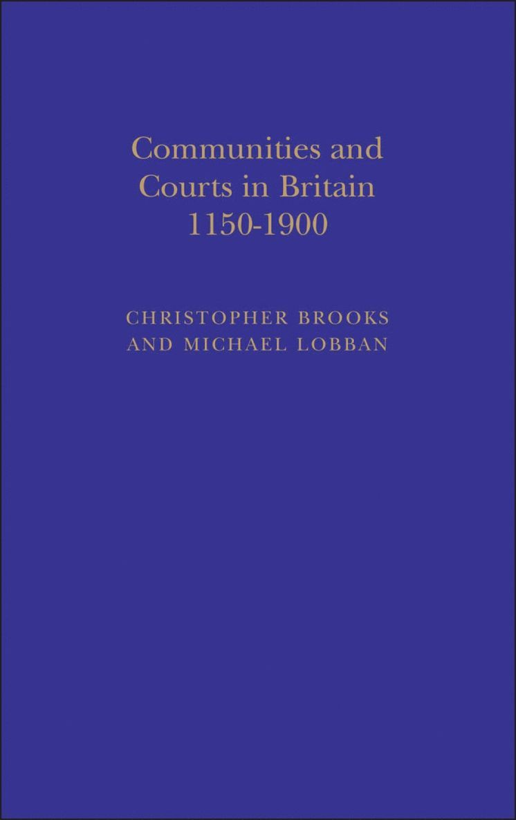 Christopher Brooks, Christopher Brooks, Michael Lobban - Communities and Courts in Britain, 1150-1900, Inbunden