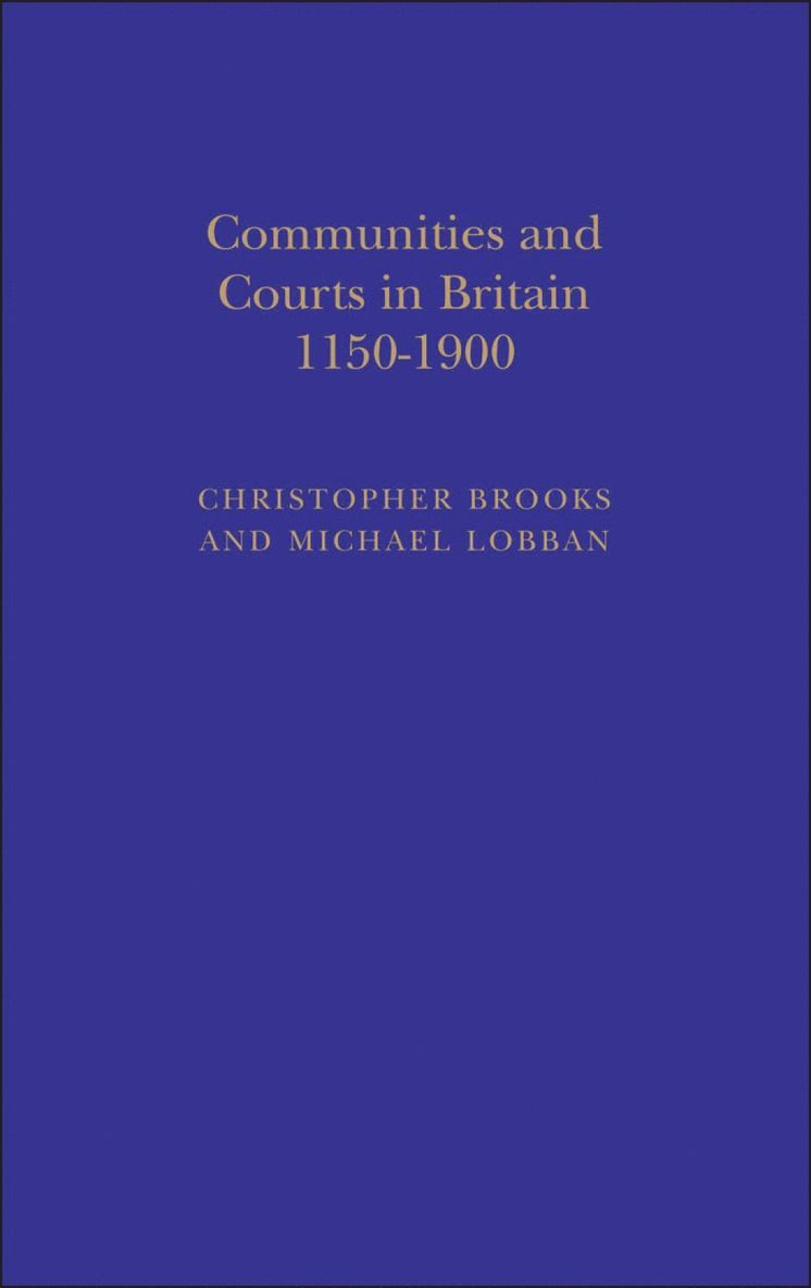 Communities and Courts in Britain, 1150-1900 1