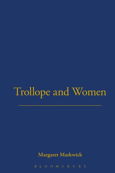 Margaret Markwick - Trollope and Women, Inbunden
