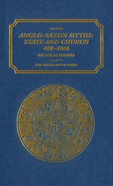 bokomslag Anglo-Saxon Myths: State and Church, 400-1066