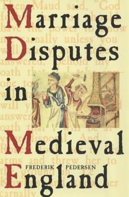 Frederik Pedersen - Marriage Disputes in Medieval England, Inbunden