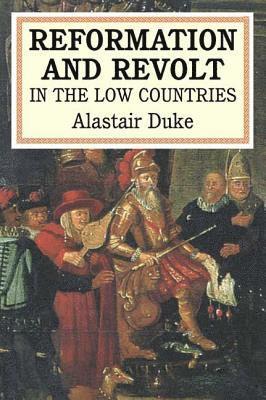 Reformation and Revolt in the Low Countries 1