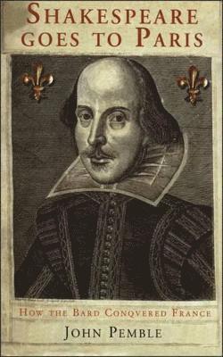 John Pemble - Shakespeare Goes to Paris, Inbunden