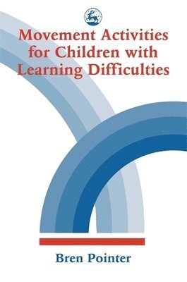 Bren Pointer - Movement Activities for Children with Learning Difficulties, Häftad
