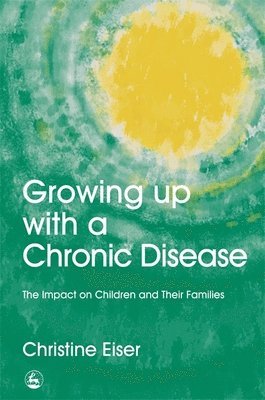 Christine Eiser - Growing Up with a Chronic Disease, Häftad