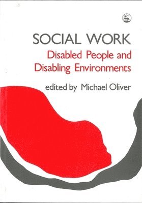 bokomslag Social Work: Disabled People and Disabling Environments