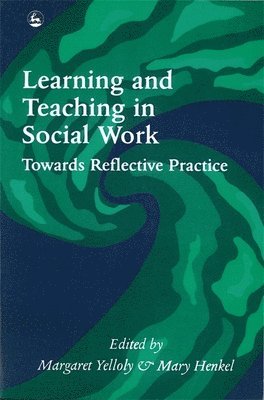 Margaret Yelloly, Mary Henkel - Learning and Teaching in Social Work, Häftad