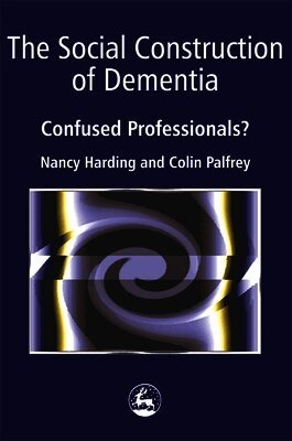Colin Palfrey, Nancy Harding - Social Construction of Dementia, Häftad