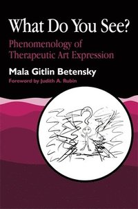 bokomslag What Do You See?: Phenomenology of Therapeutic Art Expression