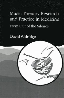 David Aldridge - Music Therapy Research and Practice in Medicine, Häftad