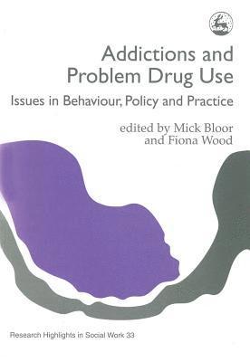 Fiona Wood, Mick Bloor - Addictions and Problem Drug Use, Häftad